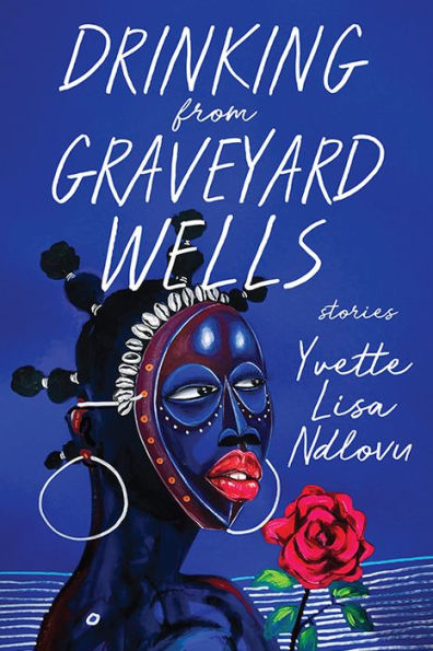 Drinking From Graveyard Wells: Stories (Contemporary Poetry And Prose)