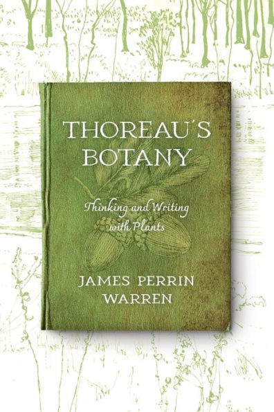 Thoreau’S Botany: Thinking And Writing With Plants (Under The Sign Of Nature: Explorations In Environmental Humanities)