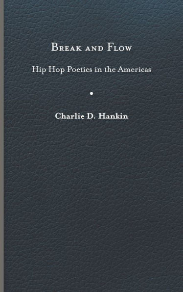 Break And Flow: Hip Hop Poetics In The Americas (New World Studies)