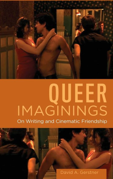Queer Imaginings: On Writing And Cinematic Friendship (Queer Screens)