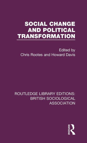 Social Change And Political Transformation (Routledge Library Editions: British Sociological Association)