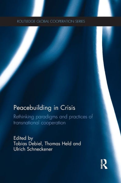 Peacebuilding In Crisis (Routledge Global Cooperation Series)