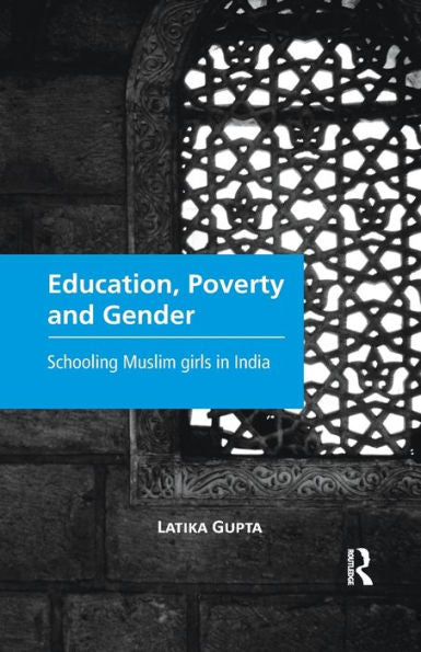 Education, Poverty And Gender: Schooling Muslim Girls In India - 9780815373346