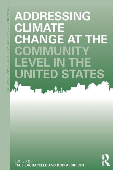 Addressing Climate Change At The Community Level In The United States (Community Development Research And Practice Series) - 9780815380924