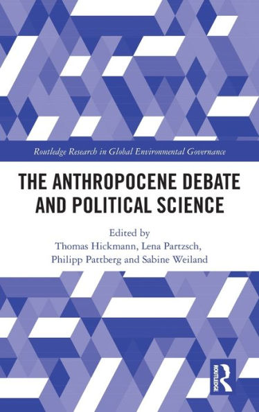 The Anthropocene Debate And Political Science (Routledge Research In Global Environmental Governance)