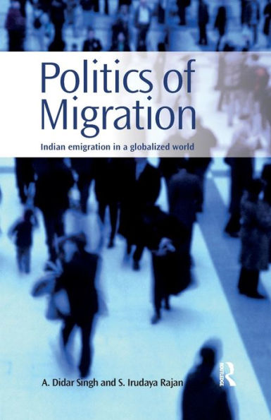 Politics Of Migration: Indian Emigration In A Globalized World - 9780815393146