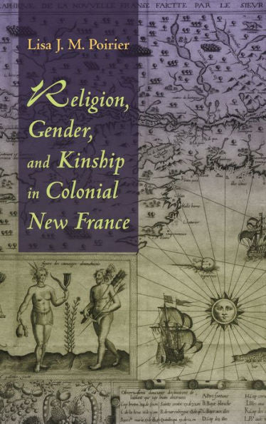 Religion, Gender, And Kinship In Colonial New France