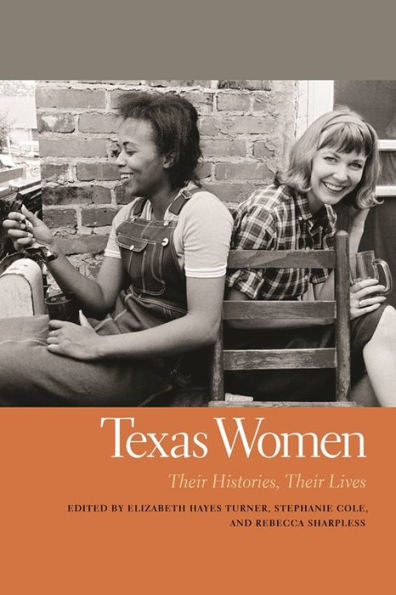 Texas Women: Their Histories, Their Lives (Southern Women: Their Lives And Times Ser.) - 9780820337449