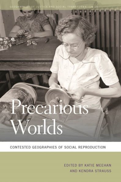 Precarious Worlds: Contested Geographies Of Social Reproduction (Geographies Of Justice And Social Transformation Ser.) - 9780820348810