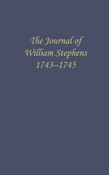 The Journal Of William Stephens, 1743?1745 (Wormsloe Foundation Publication Ser.)