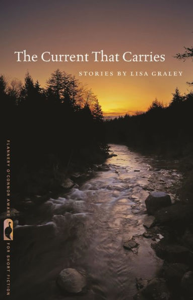 The Current That Carries: Stories (Flannery O'Connor Award For Short Fiction Ser.)