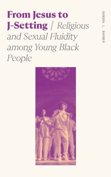 From Jesus To J-Setting: Religious And Sexual Fluidity Among Young Black People (Sociology Of Race And Ethnicity)