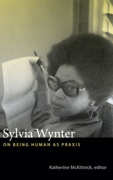 Sylvia Wynter: On Being Human As Praxis - 9780822358206
