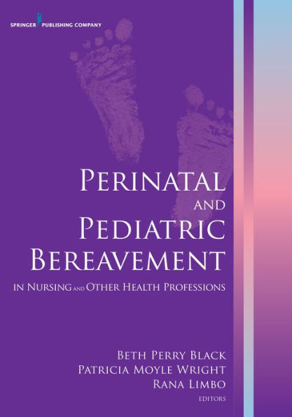 Perinatal And Pediatric Bereavement In Nursing And Other Health Professions