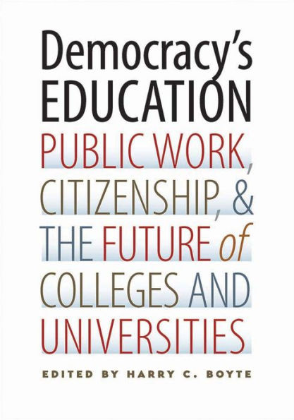 Democracy's Education: Public Work, Citizenship, And The Future Of Colleges And Universities - 9780826520357
