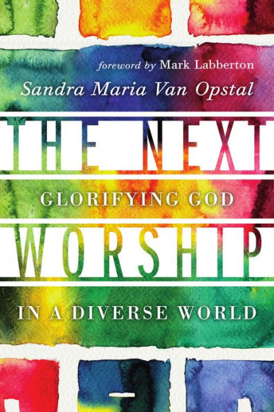 The Next Worship: Glorifying God In A Diverse World