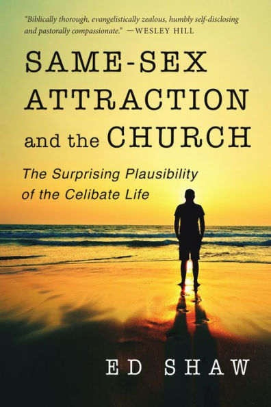 Same-Sex Attraction And The Church: The Surprising Plausibility Of The Celibate Life