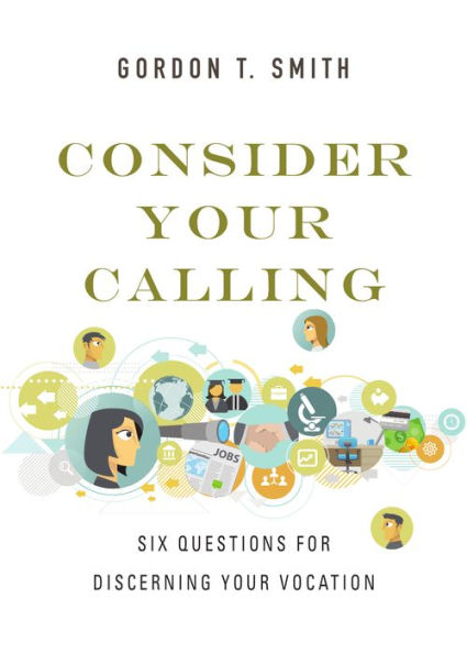 Consider Your Calling: Six Questions For Discerning Your Vocation