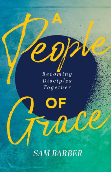A People Of Grace: Becoming Disciples Together
