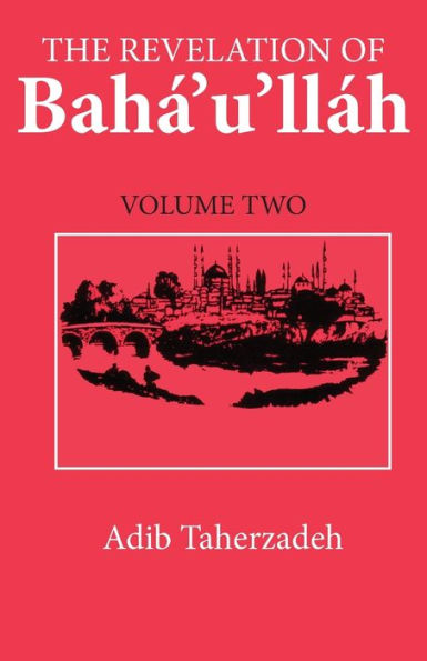 Revelation Of Baha'U'Llah, Vol.2, The