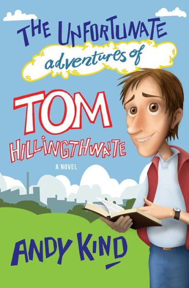 The Unfortunate Adventures Of Tom Hillingthwaite