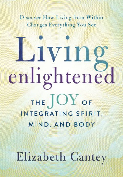 Vivir iluminado: el gozo de integrar espíritu, mente y cuerpo