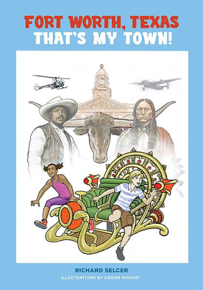 Fort Worth, Texas, That'S My Town!: A Young People'S History