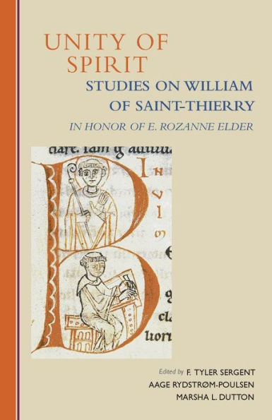 Unity Of Spirit: Studies On William Of Saint-Thierry In Honor Of E. Rozanne Elder (Volume 268) (Cistercian Studies Series)