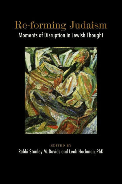 Re-Forming Judaism: Moments Of Disruption In Jewish Thought