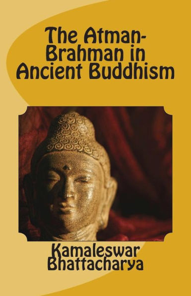 The Atman-Brahman In Ancient Buddhism