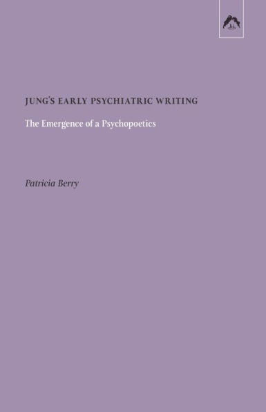 Jung'S Early Psychiatric Writing: The Emergence Of A Psychopoetics