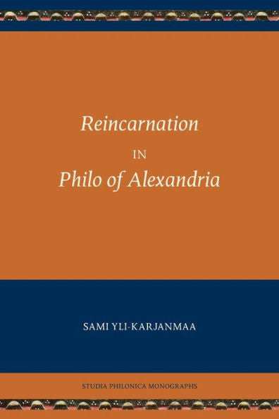 Reincarnation In Philo Of Alexandria (Studia Philonica Monographs) - 9780884141204