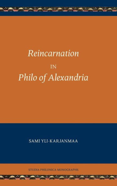 Reincarnation In Philo Of Alexandria (Studia Philonica Monographs) - 9780884141228