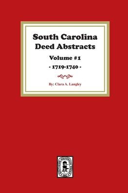 South Carolina Deed Abstracts, 1719-1740 (Vol. #1)