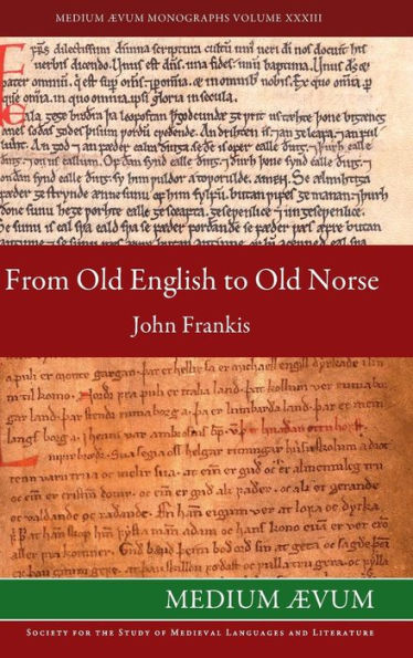 From Old English To Old Norse: A Study Of Old English Texts Translated Into Old Norse With An Edition Of The English And Norse Versions Of Ælfric's De Falsis Diis