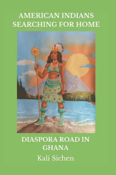 American Indians Searching For Home: Diaspora Road In Ghana