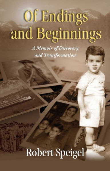 Of Endings And Beginnings: A Memoir Of Discovery And Transformation