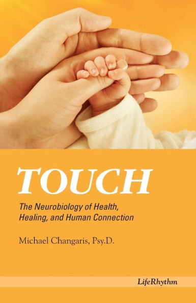 Touch: The Neurobiology Of Health, Healing, And Human Connection