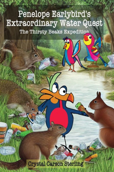 Penelope Earlybird'S Extraordinary Water Quest: The Thirsty Beaks Expedition