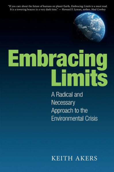 Embracing Limits: A Radical And Necessary Approach To The Environmental Crisis