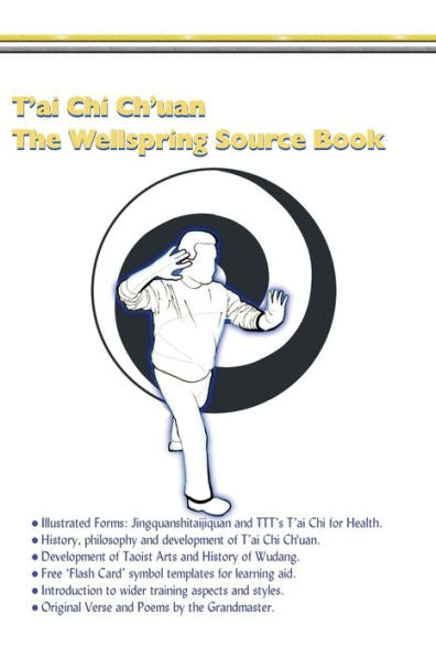 T'Ai Chi Ch'Uan, The Wellspring Source Book.: Taijiquan, History, Philosophy And More. (Traditional Taoist Arts)