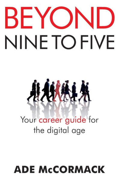 Beyond 9 To 5: Your Career Guide For The Digital Age