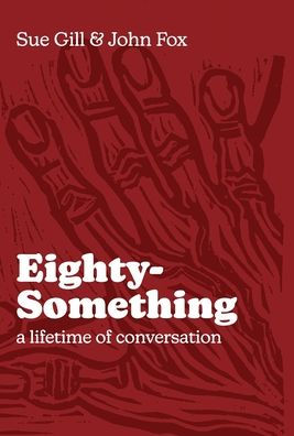 Eighty-Something: A Lifetime Of Conversation