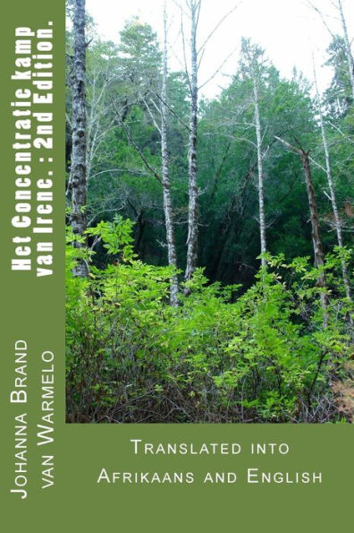 Het Concentratie Kamp Van Irene : 2Nd Edition: Translated Into Afrikaans And English