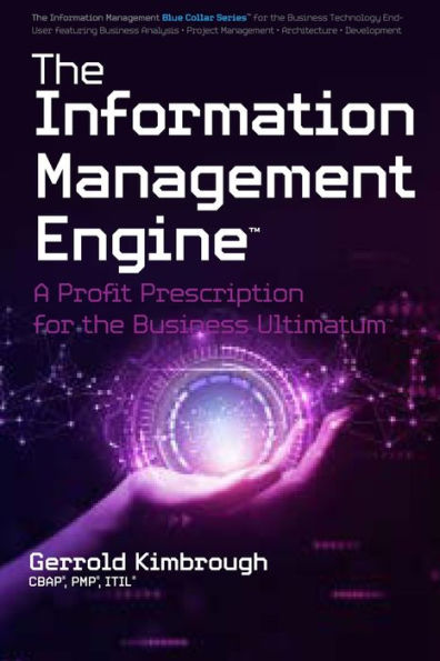 The Information Management Engine: A Profit Prescription For The Business Ultimatum