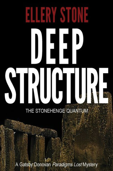 Deep Structure: The Stonehenge Quantum (Gatsby Donovan Paradigms Lost Mysteries)