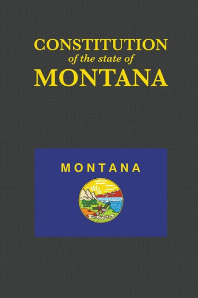 The Constitution Of The State Of Montana (Us Constitution)