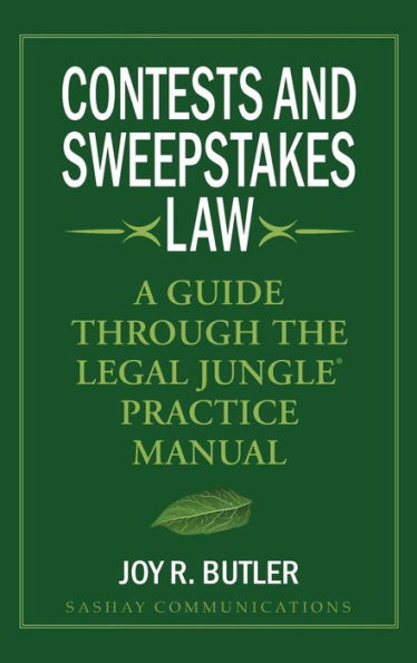 Contests And Sweepstakes Law: A Guide Through The Legal Jungle Practice Manual
