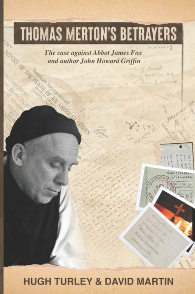 Thomas Merton'S Betrayers: The Case Against Abbot James Fox And Author John Howard Griffin