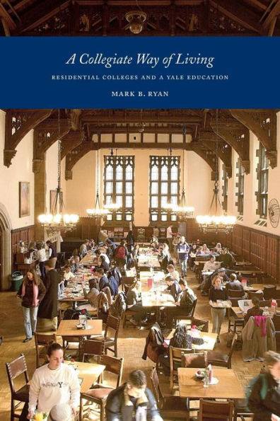 A Collegiate Way Of Living: Residential Colleges And A Yale Education